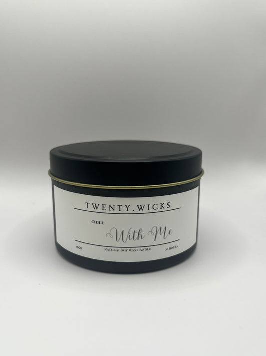 Chill With Me - Luxury Soy Candle
